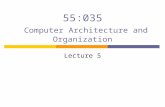 55:035 Computer Architecture and Organization Lecture 5.