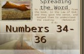 Spreading the Word Numbers 34-36 So they read distinctly from the book, in the Law of God; and they gave the sense, and helped them to understand the reading.
