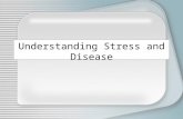 Understanding Stress and Disease. How stress influences physical disease Immune system protects body against stress-related diseases.
