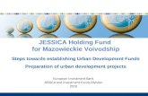 JESSICA Holding Fund for Mazowieckie Voivodship Steps towards establishing Urban Development Funds Preparation of urban development projects European Investment.