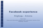 R I I G I K O G U Facebook experience Riigikogu – Estonia Helin Noor Press and Information Department, Information Centre of the Riigikogu, adviser Riigikogu.