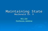 Maintaining State MacDonald Ch. 9 MIS 324 MIS 324 Professor Sandvig Professor Sandvig.