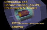 Simulation and Reconstruction: ALCPG Framework & Toolkit Norman Graf (for the ALCPG Simulation & Reconstruction Team) ILC-ECFA Meeting November 8, 2006.
