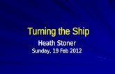 Turning the Ship Heath Stoner Sunday, 19 Feb 2012.