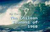 1 The Chilean Tsunami of 1960 One of the planet’s greatest natural disasters By Daniel Raphael.