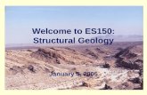 Welcome to ES150: Structural Geology January 4, 2005.