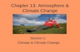 Chapter 13: Atmosphere & Climate Change Section 1: Climate & Climate Change.