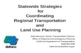 Statewide Strategies for Coordinating Regional Transportation and Land Use Planning Katie Benouar, Senior Transportation Planner Office of Regional and.