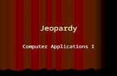 Jeopardy Computer Applications I. Graphic Types and File Formats Image Editing Typefaces and Fonts Design Principles and Elements Business Publications.