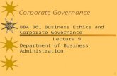 1 Corporate Governance BBA 361 Business Ethics and Corporate Governance Lecture 9 Department of Business Administration.