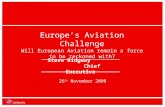 26 th November 2008 Europe’s Aviation Challenge Will European Aviation remain a force to be reckoned with? Steve Ridgway Chief Executive.