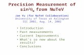 Precision Measurement of sin 2  W from NuTeV Jae Yu (for NuTeV Collaboration) University of Texas at Arlington SSI 2002, Aug. 14, 2002 Introduction Past.