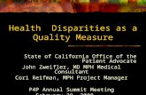 Health Disparities as a Quality Measure State of California Office of the Patient Advocate John Zweifler, MD MPH Medical Consultant Cori Reifman, MPH Project.