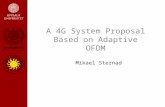 A 4G System Proposal Based on Adaptive OFDM Mikael Sternad.