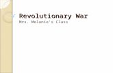 Revolutionary War Mrs. Melanie’s Class. Beginnings In 1760 the French and Indian War ended. Britain had succeeded in driving France from the Ohio Valley.