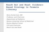 Reach Out and Read: Evidence- Based Strategy to Promote Literacy Barry Zuckerman, MD Professor and Chairman Department of Pediatrics Boston University.