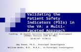 Validating the Patient Safety Indicators (PSIs) in the VA: a Multi-Faceted Approach Funding: VA Health Services Research and Development (HSR&D) Service.