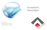 Jumpstart: Silverlight Presenter: Kevin Grossnicklaus November 6 th, 2010.