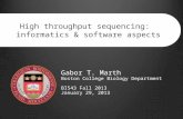 High throughput sequencing: informatics & software aspects Gabor T. Marth Boston College Biology Department BI543 Fall 2013 January 29, 2013.