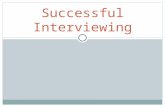 Successful Interviewing. Objective Students will be able to anticipate and articulate key job skills and be prepared for a real job interview.