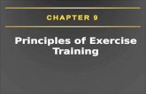 Principles of Exercise Training. CHAPTER 9 Overview Terminology General principles of training Resistance training Anaerobic and aerobic power training.