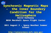 Synchronic Magnetic Maps - the Inner Boundary Condition for the Heliosphere David Hathaway NASA Marshall Space Flight Center 2011 August 2 – Space Weather.