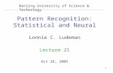 1 Pattern Recognition: Statistical and Neural Lonnie C. Ludeman Lecture 21 Oct 28, 2005 Nanjing University of Science & Technology.