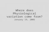 Where does Physiological variation come from? January 19, 2005.