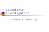 Scientific Investigation Science & Technology. Scientific Investigation2 Learning objectives: To identify the major steps in carrying out a scientific.