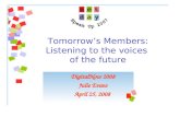 Tomorrow’s Members: Listening to the voices of the future DigitalNow 2008 Julie Evans April 25, 2008.