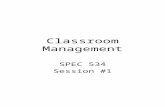 Classroom Management SPEC 534 Session #1. Welcome Find a partner –Find one commonality –Find one thing unique or special to each person Introduce your.