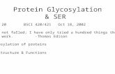 Protein Glycosylation & SER Lecture 20 BSCI 420/421Oct 18, 2002 “I have not failed; I have only tried a hundred things that didn’t work.”-Thomas Edison.