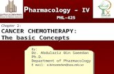 By: Dr. Abdulaziz Bin Saeedan Ph.D. Department of Pharmacology E mail: a.binsaeedan@sau.edu.sa P harmacology – IV PHL-425 Chapter 2: CANCER CHEMOTHERAPY:
