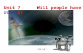 Unit 7 Will people have robots? Period 1 Learn more about the world rocket moon.