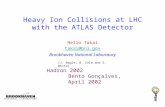 Heavy Ion Collisions at LHC with the ATLAS Detector Helio Takai takai@bnl.gov Brookhaven National Laboratory Hadron 2002 Bento Gonçalves, April 2002 (J.