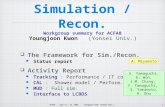 1 ACFA8, July 11 - 14, 2005, Youngjoon Kwon (Yonsei Univ.) Simulation / Recon. Workgroup summary for ACFA8  The Framework for Sim./Recon. Status report.