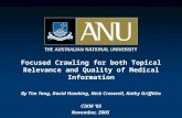 Focused Crawling for both Topical Relevance and Quality of Medical Information By Tim Tang, David Hawking, Nick Craswell, Kathy Griffiths CIKM ’05 November,