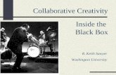 R. Keith Sawyer Washington University Collaborative Creativity Inside the Black Box.