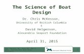The Science of Boat Design Dr. Chris McKesson, University of British Columbia & David Helgerson, Alexandria Seaport Foundation April 31, 2015 1 Port Townsend,