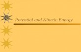 Potential and Kinetic Energy. What is Energy  Energy –is the ability to do WORK!!!  Two types of energy –Potential Energy –Kinetic Energy.