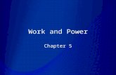 Work and Power Chapter 5. Work Work is done when a force causes a displacement in the direction of the force W = Fd (force and displacement parallel)