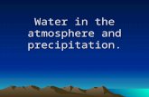 Water in the atmosphere and precipitation.. Activator Work on project for 10 minutes Or read quietly.