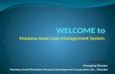 Maulana Azad Loan Management System (Ainul Attar) Managing Director Maulana Azad Minorities Financial Development Corporation Ltd., Mumbai.