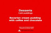 Desserts Cold puddings Bavarian cream pudding with coffee and chocolate Testi a cura di Gianni Frangini Traduzione di Daniela Morini.