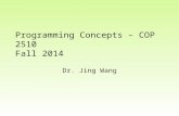 Programming Concepts – COP 2510 Fall 2014 Dr. Jing Wang.