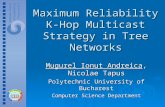 Maximum Reliability K-Hop Multicast Strategy in Tree Networks Mugurel Ionut Andreica, Nicolae Tapus Polytechnic University of Bucharest Computer Science.