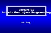 Jaeki Song Lecture 01 Introduction to Java Programming.