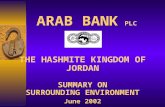 ARAB BANK PLC THE HASHMITE KINGDOM OF JORDAN SUMMARY ON SURROUNDING ENVIRONMENT June 2002.