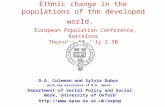 Ethnic change in the populations of the developed world. European Population Conference, Barcelona Thursday 10 July 2.30 D.A. Coleman and Sylvie Dubuc.