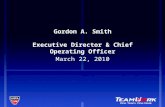 Gordon A. Smith Executive Director & Chief Operating Officer March 22, 2010.
